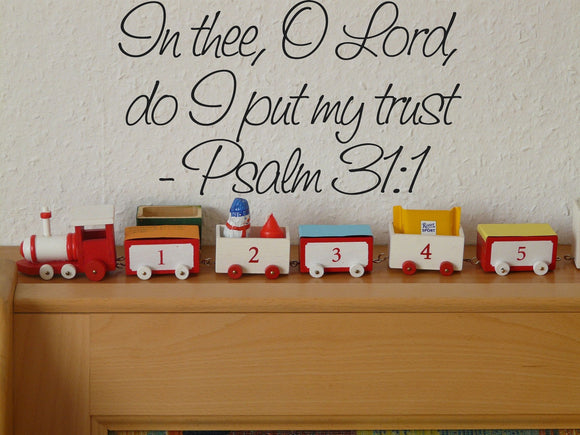 In thee, O Lord, do I put my trust - Psalm 31:1 Style 20 Vinyl Wall Car Window Decal - Fusion Decals