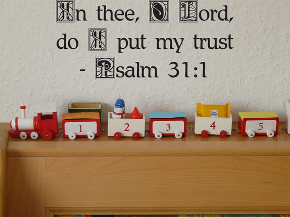 In thee, O Lord, do I put my trust - Psalm 31:1 Style 21 Vinyl Wall Car Window Decal - Fusion Decals