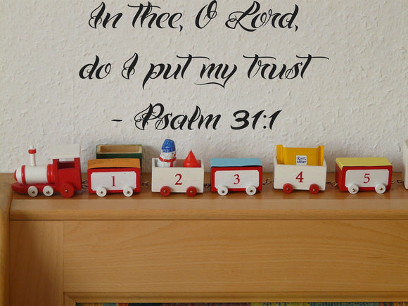 In thee, O Lord, do I put my trust - Psalm 31:1 Style 24 Vinyl Wall Car Window Decal - Fusion Decals
