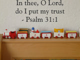 In thee, O Lord, do I put my trust - Psalm 31:1 Style 30 Vinyl Wall Car Window Decal - Fusion Decals