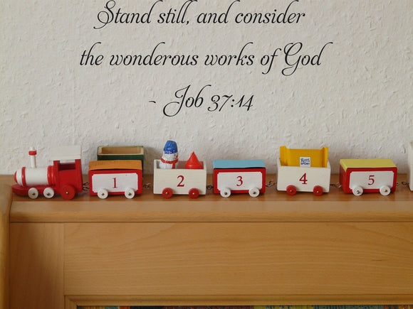 Stand still, and consider the wonderous works of God- Job 37:14 Style 01 Vinyl Wall Car Window Decal - Fusion Decals