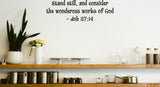 Stand still, and consider the wonderous works of God- Job 37:14 Style 15 Vinyl Wall Car Window Decal - Fusion Decals