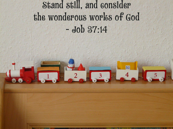 Stand still, and consider the wonderous works of God- Job 37:14 Style 15 Vinyl Wall Car Window Decal - Fusion Decals
