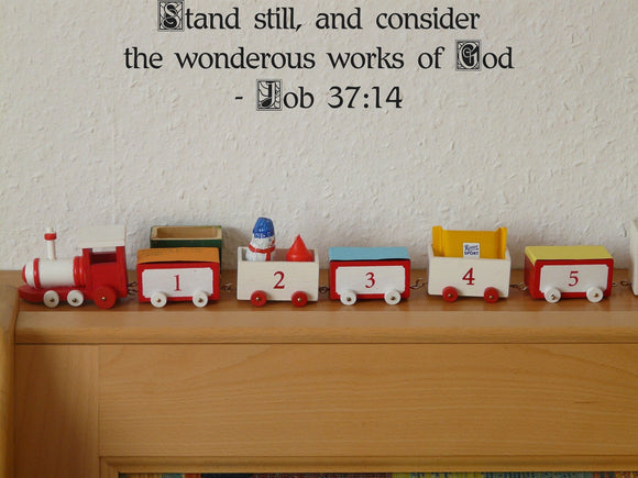 Stand still, and consider the wonderous works of God- Job 37:14 Style 21 Vinyl Wall Car Window Decal - Fusion Decals