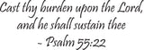 Cast thy burden upon the Lord, and he shall sustain thee - Psalm 55:22 Style 13 Vinyl Wall Car Window Decal - Fusion Decals