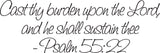 Cast thy burden upon the Lord, and he shall sustain thee - Psalm 55:22 Style 20 Vinyl Wall Car Window Decal - Fusion Decals