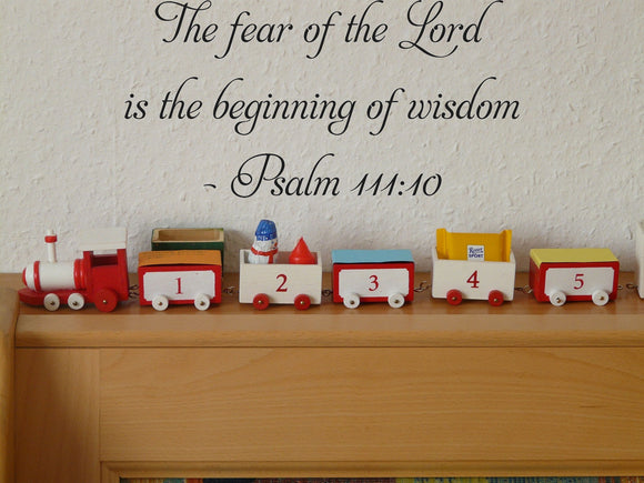 The fear of the Lord is the beginning of wisdom - Psalm 111:10 Style 01 Vinyl Wall Car Window Decal - Fusion Decals