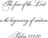 The fear of the Lord is the beginning of wisdom - Psalm 111:10 Style 06 Vinyl Wall Car Window Decal - Fusion Decals