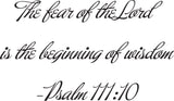 The fear of the Lord is the beginning of wisdom - Psalm 111:10 Style 07 Vinyl Wall Car Window Decal - Fusion Decals