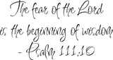 The fear of the Lord is the beginning of wisdom - Psalm 111:10 Style 08 Vinyl Wall Car Window Decal - Fusion Decals