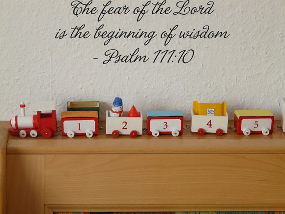 The fear of the Lord is the beginning of wisdom - Psalm 111:10 Style 09 Vinyl Wall Car Window Decal - Fusion Decals