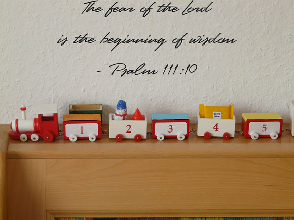 The fear of the Lord is the beginning of wisdom - Psalm 111:10 Style 10 Vinyl Wall Car Window Decal - Fusion Decals