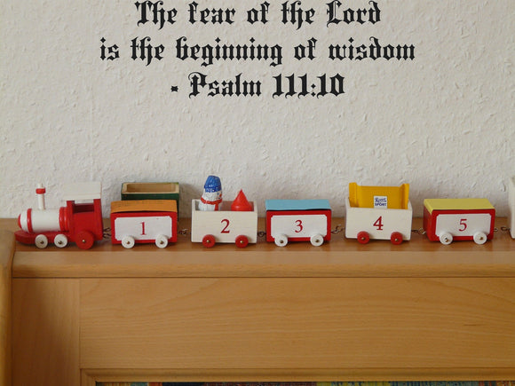 The fear of the Lord is the beginning of wisdom - Psalm 111:10 Style 11 Vinyl Wall Car Window Decal - Fusion Decals