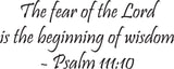 The fear of the Lord is the beginning of wisdom - Psalm 111:10 Style 13 Vinyl Wall Car Window Decal - Fusion Decals