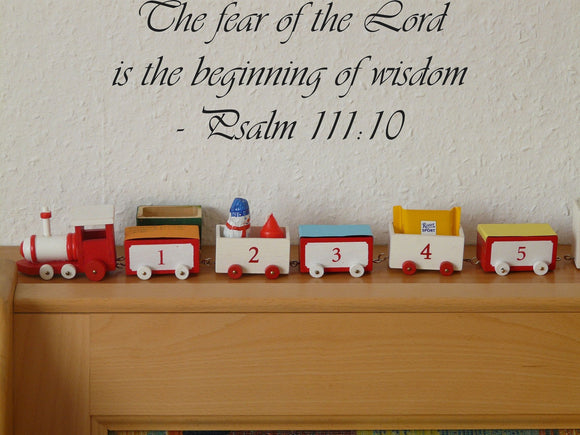 The fear of the Lord is the beginning of wisdom - Psalm 111:10 Style 14 Vinyl Wall Car Window Decal - Fusion Decals
