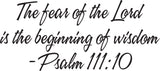 The fear of the Lord is the beginning of wisdom - Psalm 111:10 Style 16 Vinyl Wall Car Window Decal - Fusion Decals