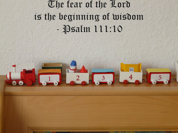 The fear of the Lord is the beginning of wisdom - Psalm 111:10 Style 17 Vinyl Wall Car Window Decal - Fusion Decals
