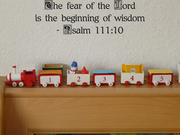 The fear of the Lord is the beginning of wisdom - Psalm 111:10 Style 21 Vinyl Wall Car Window Decal - Fusion Decals