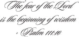 The fear of the Lord is the beginning of wisdom - Psalm 111:10 Style 22 Vinyl Wall Car Window Decal - Fusion Decals