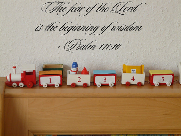 The fear of the Lord is the beginning of wisdom - Psalm 111:10 Style 22 Vinyl Wall Car Window Decal - Fusion Decals