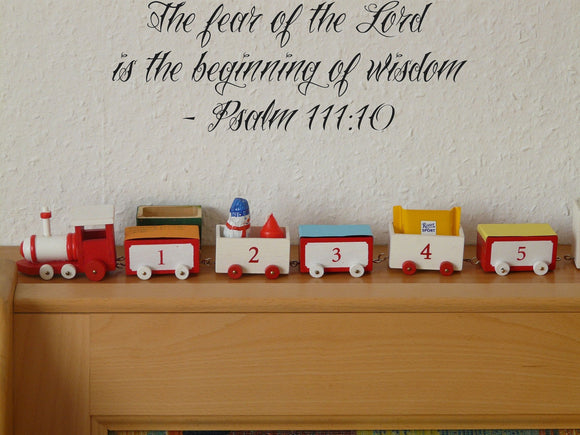 The fear of the Lord is the beginning of wisdom - Psalm 111:10 Style 25 Vinyl Wall Car Window Decal - Fusion Decals