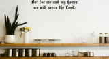 But for me and my house we will serve the Lord. Style 11 Vinyl Wall Car Window Decal - Fusion Decals