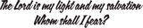 The Lord is my light and my salvation Whom shall I fear? Style 12 Vinyl Wall Car Window Decal - Fusion Decals