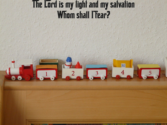 The Lord is my light and my salvation Whom shall I fear? Style 27 Vinyl Wall Car Window Decal - Fusion Decals