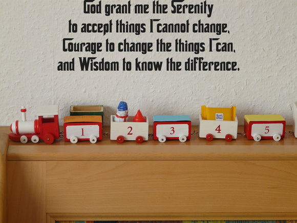 God grant me the Serenity to accept things I cannot change, Courage to change the things I can, and Wisdom to know the difference. Style 24 Vinyl Wall Car Window Decal - Fusion Decals