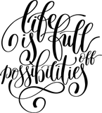 Life is full off possibilities Vinyl Wall Car Window Decal - Fusion Decals
