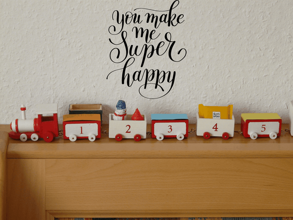 You make me super happy Vinyl Wall Car Window Decal - Fusion Decals