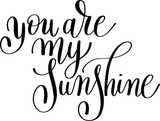 you are my sunshine Vinyl Wall Car Window Decal - Fusion Decals