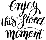 Enjoy this sweet moment Vinyl Wall Car Window Decal - Fusion Decals