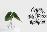 Enjoy this sweet moment Vinyl Wall Car Window Decal - Fusion Decals