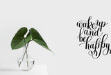 Wake up and be happy Vinyl Wall Car Window Decal - Fusion Decals
