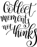 Collect moments not thinks Vinyl Wall Car Window Decal - Fusion Decals