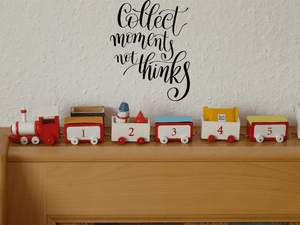Collect moments not thinks Vinyl Wall Car Window Decal - Fusion Decals