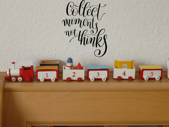 Collect moments not thinks Vinyl Wall Car Window Decal - Fusion Decals