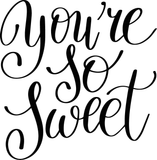 You're so Sweet Vinyl Wall Car Window Decal - Fusion Decals