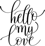 Hello my love Vinyl Wall Car Window Decal - Fusion Decals