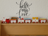 Hello my love Vinyl Wall Car Window Decal - Fusion Decals