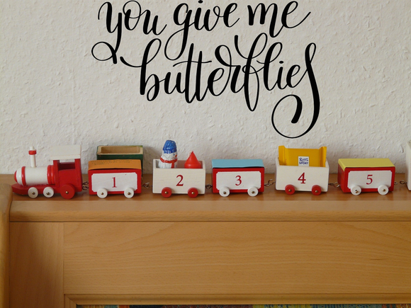 You give me butterflies Vinyl Wall Car Window Decal - Fusion Decals