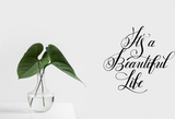 It's a Beautiful Life Vinyl Wall Car Window Decal - Fusion Decals