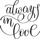 always in love Vinyl Wall Car Window Decal - Fusion Decals