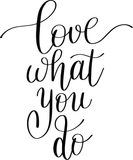 Love what you do Vinyl Wall Car Window Decal - Fusion Decals