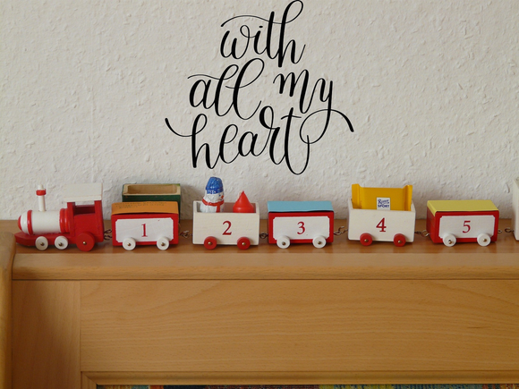 With all my heart Vinyl Wall Car Window Decal - Fusion Decals