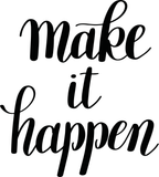 Make it happen Vinyl Wall Car Window Decal - Fusion Decals