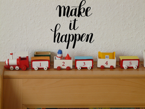Make it happen Vinyl Wall Car Window Decal - Fusion Decals