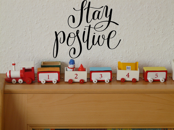 Stay positive Vinyl Wall Car Window Decal - Fusion Decals