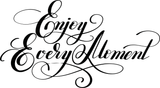 Enjoy Every Moment Vinyl Wall Car Window Decal - Fusion Decals